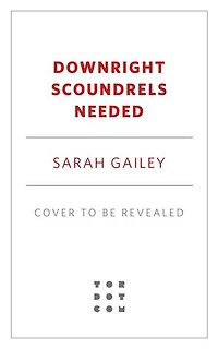 Downright Scoundrels Needed