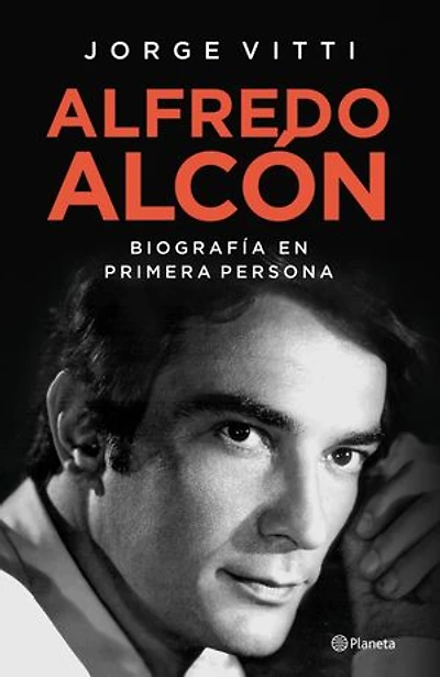 Alfredo Alcón: Una biografía en primera persona
