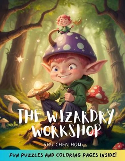 The Wizardry Workshop: A Magical Bedtime Adventure with Coloring and Puzzles!: Join Alex and His Friends on a Spellbinding Journey of Discovery