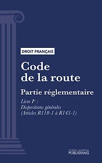 Code de la route: Partie réglementaire - Livre I : Dispositions générales (droit français)