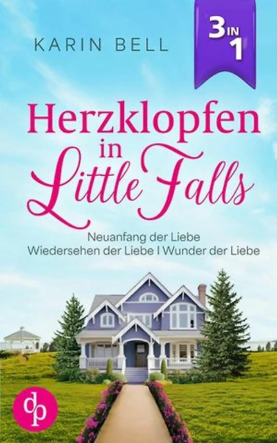 Herzklopfen in Little Falls | Neuanfang der Liebe, Wiedersehen der Liebe, Wunder der Liebe: Drei Bände zum Verlieben