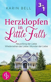 Herzklopfen in Little Falls | Neuanfang der Liebe, Wiedersehen der Liebe, Wunder der Liebe: Drei Bände zum Verlieben