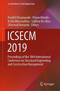Icsecm 2019: Proceedings of the 10th International Conference on Structural Engineering and Construction Management