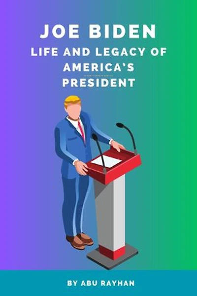 Joe Biden: Life and Legacy of America's President