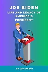 Joe Biden: Life and Legacy of America's President