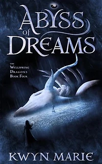 Abyss of Dreams: The Wellspring Dragons, #4