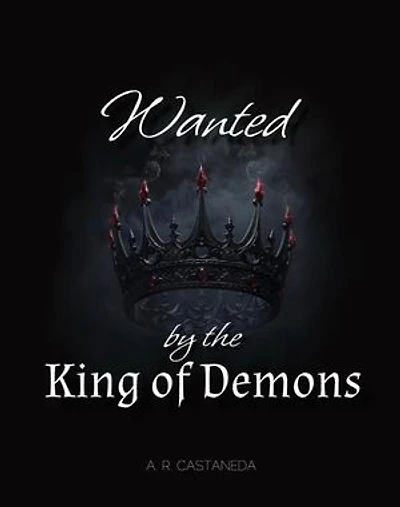 Wanted by the King of Demons: Demon Series, #1