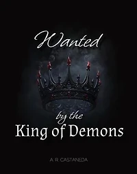 Wanted by the King of Demons: Demon Series, #1