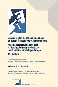 Confrontations au national-socialisme en Europe francophone et germanophone (1919-1949)/ Auseinandersetzungen mit dem Nationalsozialismus im deutsch- und franzoesischsprachigen Europa (1919-1949)