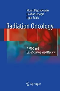 Radiation Oncology: A MCQ and Case Study-Based Review