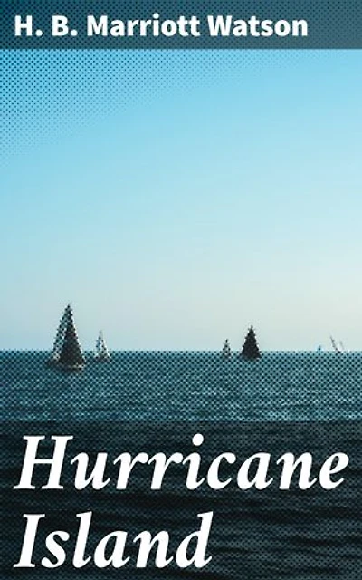 Hurricane Island: Enriched edition. A thrilling tale of survival on a secluded British island in the late Victorian era