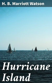 Hurricane Island: Enriched edition. A thrilling tale of survival on a secluded British island in the late Victorian era