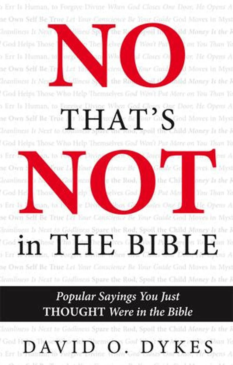 No, That's Not in the Bible: Popular Sayings You Just THOUGHT Were in the Bible