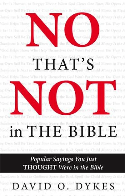 No, That's Not in the Bible: Popular Sayings You Just THOUGHT Were in the Bible