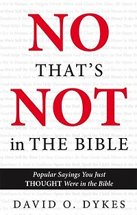 No, That's Not in the Bible: Popular Sayings You Just THOUGHT Were in the Bible