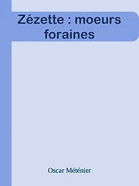 Zézette : moeurs foraines