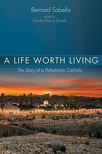 a Life Worth Living: The Story of Palestinian Catholic