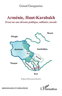 Arménie, Haut-Karabakh: Essai sur une déroute politique, militaire, morale