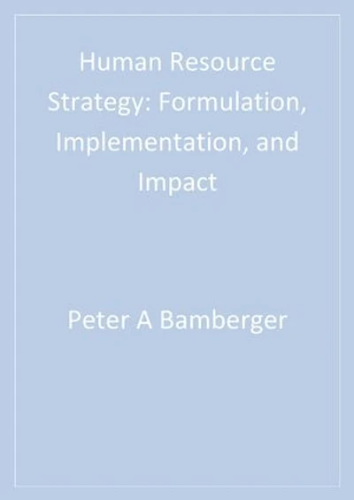 Human Resource Strategy: Formulation, Implementation, and Impact