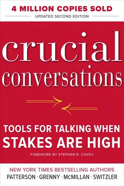 Crucial Conversations Tools for Talking When Stakes Are High, Second Edition