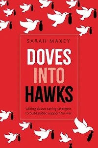 Doves into Hawks: Talking about Saving Strangers to Build Public Support for War