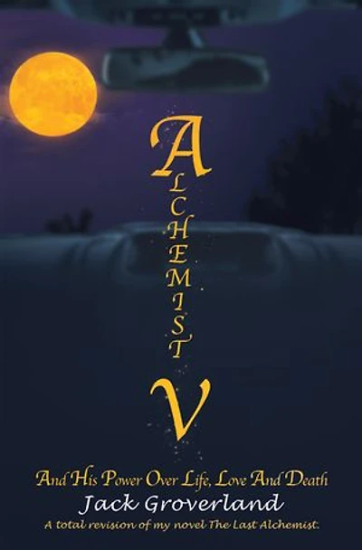 Alchemist V: and His Power over Life, Love Death