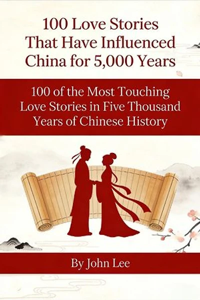 100 Love Stories That Have Influenced China for 5,000 Years: History