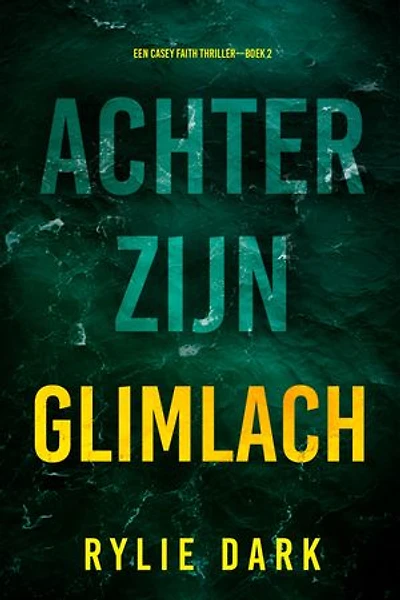 Achter Zijn Glimlach (Een Casey Faith Thriller—Boek 2)