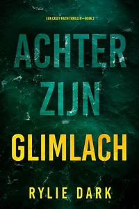 Achter Zijn Glimlach (Een Casey Faith Thriller—Boek 2)