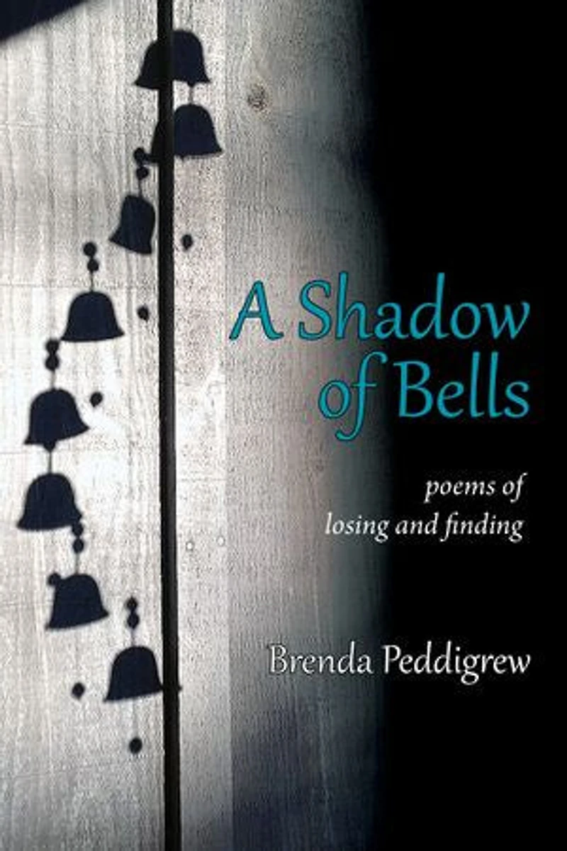 A Shadow of Bells: Poems of Losing and Finding