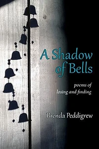 A Shadow of Bells: Poems of Losing and Finding