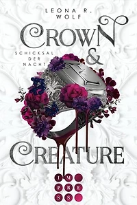 Crown & Creature – Schicksal der Nacht (Crown & Creature 2): Opposites Attract Romantasy über einen Vampirlord und eine toughe Creature im modernen Liverpool