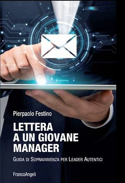 Lettera a un giovane manager: Guida di Sopravvivenza per Leader Autentici