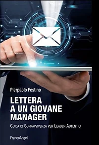 Lettera a un giovane manager: Guida di Sopravvivenza per Leader Autentici