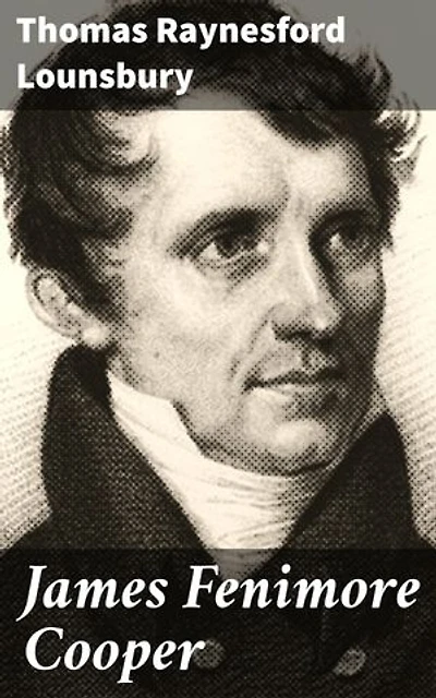 James Fenimore Cooper: Enriched edition. American Men of Letters