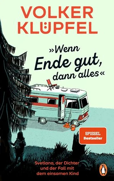 »Wenn Ende gut, dann alles«: Kriminalroman - Der SPIEGEL-Bestseller von Volker Klüpfel, bekannt von den Kluftinger-Krimis