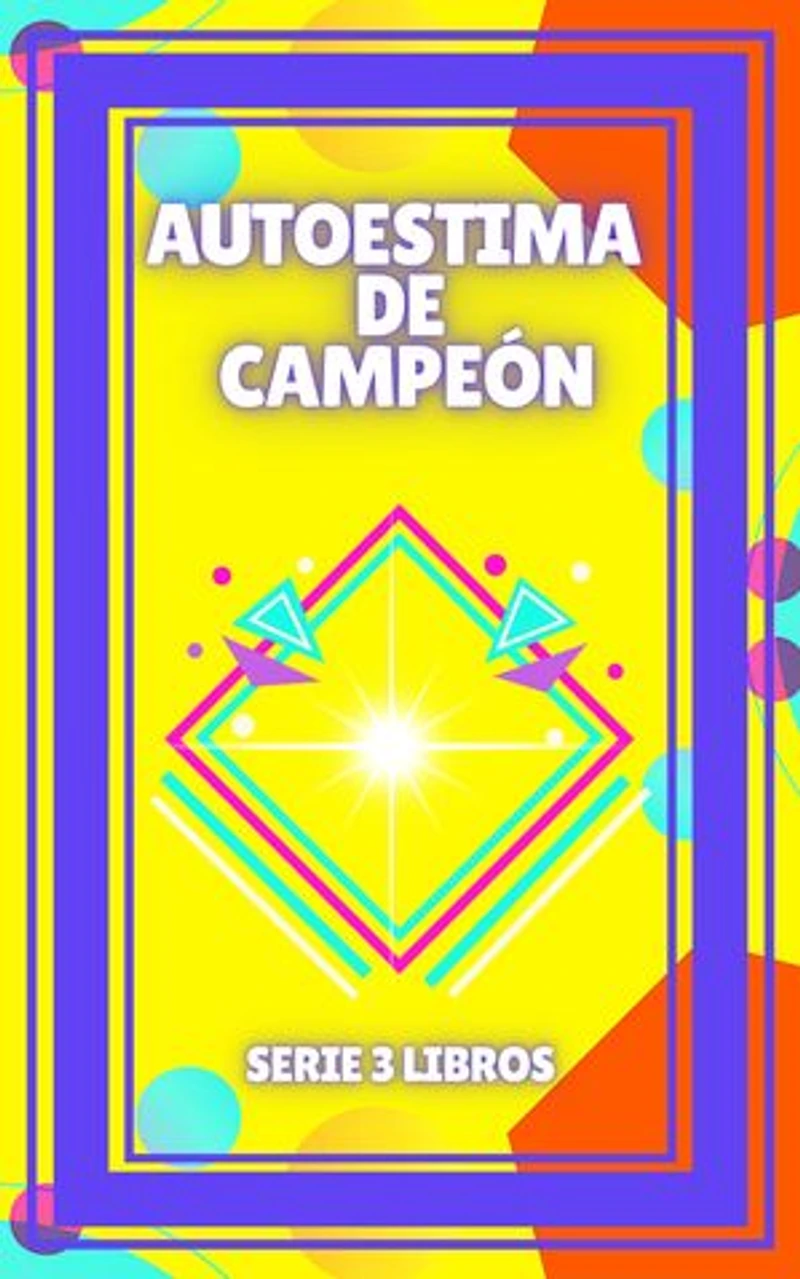 AUTOESTIMA DE CAMPEÓN: SERIE de 3 libros que elevarán tu AUTOESTIMA!