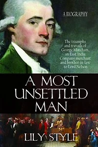 A Most Unsettled Man: the Triumphs and Travails of George Matcham
