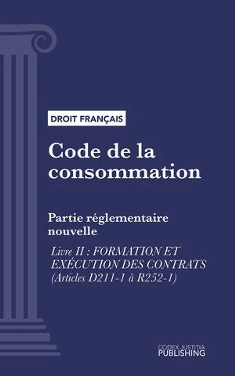 Code de la consommation: Partie réglementaire nouvelle - Livre II : Formation et exécution des contrats (droit français)