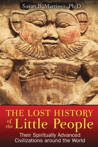 the Lost History of Little People: Their Spiritually Advanced Civilizations around World