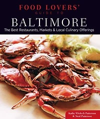 Food Lovers' Guide to® Baltimore: The Best Restaurants, Markets & Local Culinary Offerings