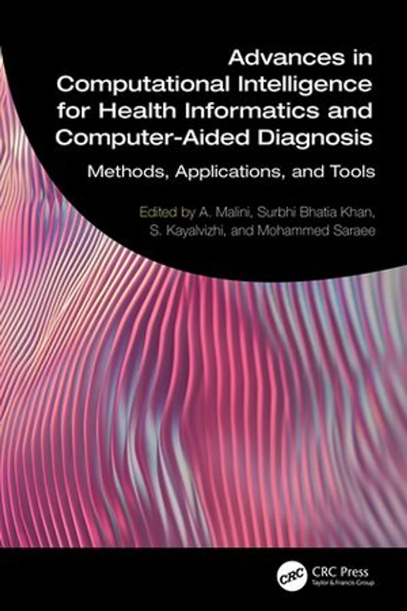 Advances Computational Intelligence for Health Informatics and Computer-Aided Diagnosis: Methods, Applications, Tools