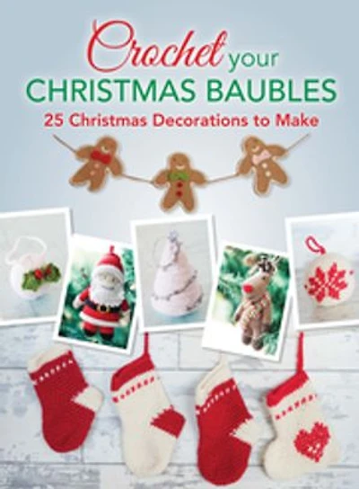 Crochet your christmas Baubles: over 25 decorations to make
