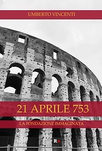 21 aprile 753: La fondazione immaginata