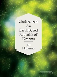 Undertorah: An Earth-Based Kabbalah of Dreams