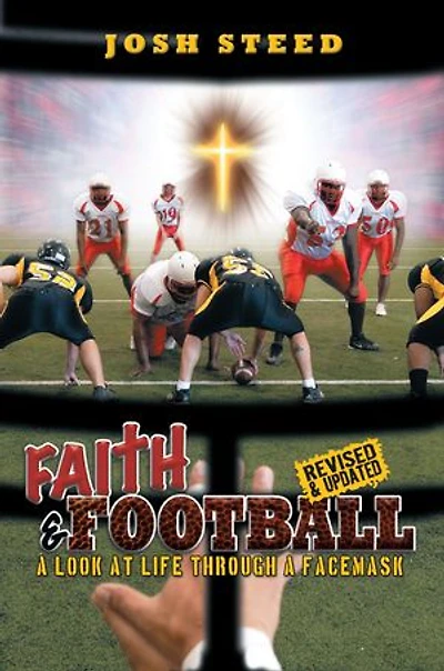 Faith & Football: A Look at Life Through a Facemask