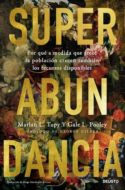 Superabundancia: Por qué a medida que crece la población crecen también los recursos disponibles