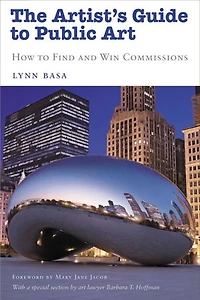 The Artist's Guide to Public Art: How Find and Win Commissions (Second Edition)