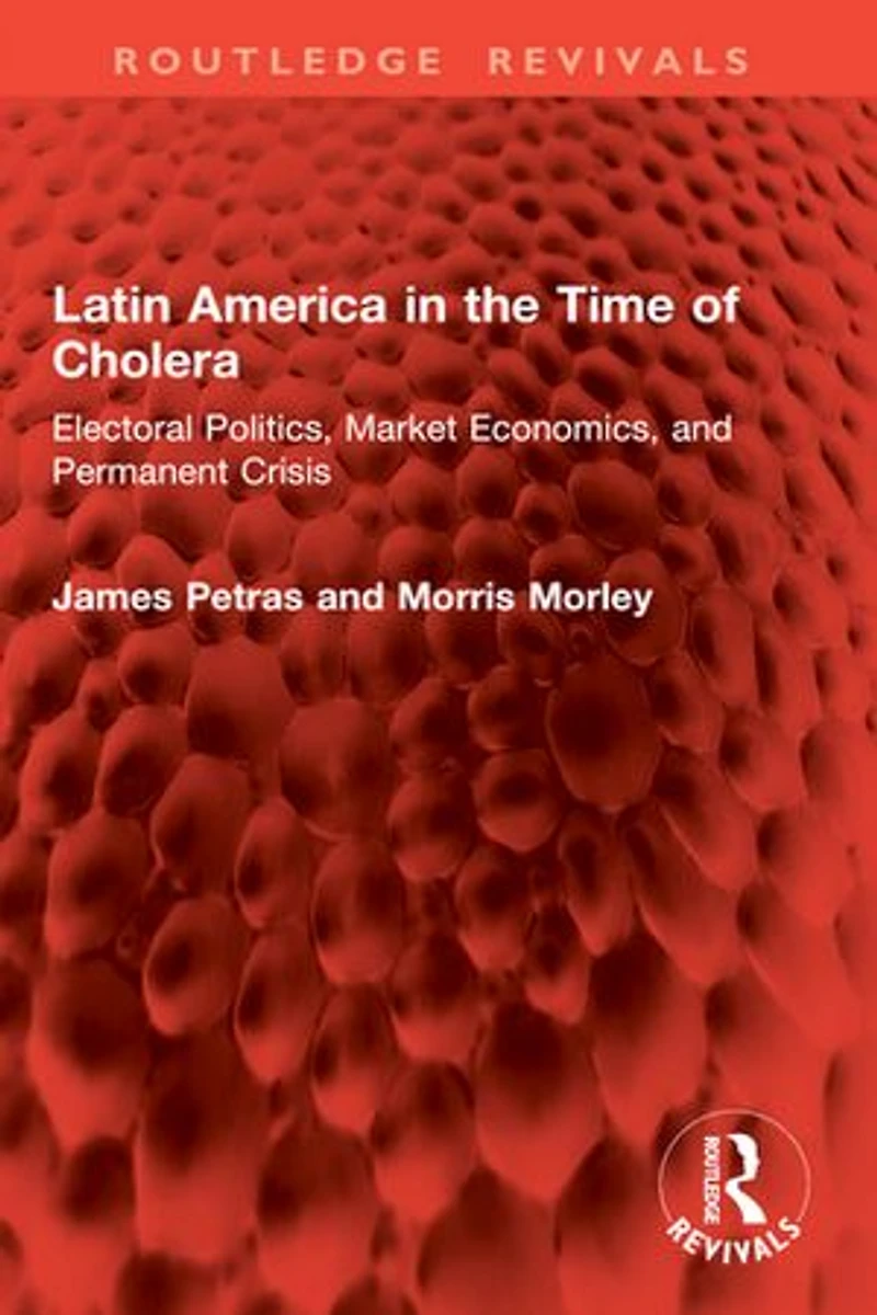 Latin America the Time of Cholera: Electoral Politics, Market Economics, and Permanent Crisis