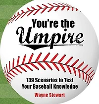 You're the Umpire: Mind-Boggling Questions to Test Your Baseball Knowledge